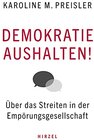 Buchcover Demokratie aushalten!: Über das Streiten in der Empörungsgesellschaft