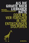 Buchcover Als die Giraffe noch Liebhaber hatte: Wie vier Forscher in ihre Entdeckungen stolperten