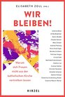 Buchcover Wir bleiben!: Warum sich Frauen nicht aus der katholischen Kirche vertreiben lassen