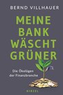 Buchcover Meine Bank wäscht grüner: Die Ökolügen der Finanzbranche | Das Aufklärungsbuch über Greenwashing vom Finanzexperten Bern