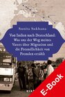 Buchcover Von Indien nach Deutschland: Was uns der Weg meines Vaters über Migration und die Freundlichkeit von Fremden erzählt