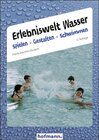 Buchcover Erlebniswelt Wasser - Spielen Gestalten Schwimmen