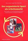 Buchcover Der organisierte Sport als Arbeitsmarkt