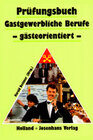 Buchcover Prüfungsbuch Gastgewerbliche Berufe - gästeorientiert /Prüfungsbuch Systemgastronomie / Prüfungsbuch Gastgewerbliche Ber