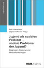 Buchcover Jugend als soziales Problem – soziale Probleme der Jugend?