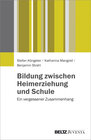 Buchcover Bildung zwischen Heimerziehung und Schule