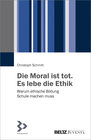 Buchcover Die Moral ist tot. Es lebe die Ethik