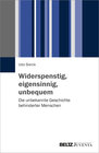 Buchcover Widerspenstig, eigensinnig, unbequem