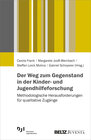 Buchcover Der Weg zum Gegenstand in der Kinder- und Jugendhilfeforschung