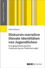 Buchcover Diskursiv-narrative literale Identitäten von Jugendlichen / Lesesozialisation und Medien