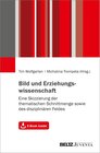 Buchcover Bild und Erziehungswissenschaft: Eine Skizzierung der thematischen Schnittmenge sowie des disziplinären Feldes. Mit E-Bo