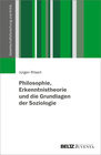 Buchcover Philosophie, Erkenntnistheorie und die Grundlagen der Soziologie