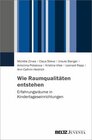 Buchcover Wie Raumqualitäten entstehen: Erfahrungsräume in Kindertageseinrichtungen
