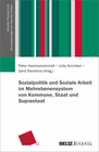 Buchcover Sozialpolitik und Soziale Arbeit im Mehrebenensystem von Kommune, Staat und Suprastaat