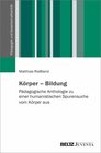 Buchcover Körper – Bildung: Pädagogische Anthologie zu einer humanistischen Spurensuche vom Körper aus (Pädagogik und Gesellschaft