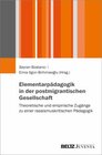 Buchcover Elementarpädagogik in der postmigrantischen Gesellschaft: Theoretische und empirische Zugänge zu einer rassismuskritisch