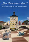 Buchcover "Das Haar muss ziehen!" 150 Jahre Schachclub 1868 Bamberg
