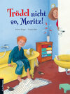 Buchcover Trödel nicht so, Moritz!