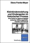 Buchcover Kleinkindererziehung und Kindergarten im historischen Prozess