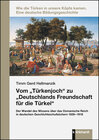 Buchcover Vom „Türkenjoch“ zu „Deutschlands Freundschaft für die Türkei“