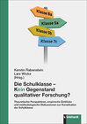 Buchcover Die Schulklasse – kein Gegenstand qualitativer Schulforschung?