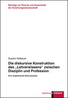 Buchcover Die diskursive Konstruktion des „Lehrerwissens“ zwischen Disziplin und Profession