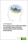 Buchcover Konstrukte einer politischen Welt von Schüler*innen mit dem Förderschwerpunkt geistige Entwicklung