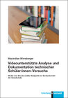 Buchcover Videounterstützte Analyse und Dokumentation technischer Schüler:innen-Versuche
