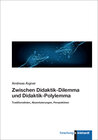 Buchcover Zwischen Didaktik-Dilemma und Didaktik-Polylemma