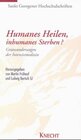 Buchcover Humanes Heilen, inhumanes Sterben?