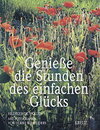 Buchcover Geniesse die Stunden den einfachen Glücks