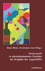 Buchcover Kindeswohl in alkoholbelasteten Familien als Aufgabe der Jugendhilfe