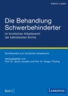 Buchcover Die Behandlung Schwerbehinderter im kirchlichen Arbeitsrecht der katholischen Kirche