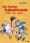 Buchcover Die frechen Fußballfreunde retten das Spiel (Band 2)