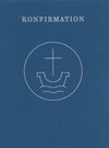 Buchcover Konfirmation - Agende für die evangelisch-lutherischen Kirchen und Gemeinden und für die Evangelische Kirche der Union
