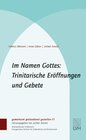 Buchcover Im Namen Gottes: Trinitarische Eröffnungen und Gebete