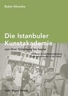 Buchcover Die Istanbuler Kunstakademie von ihrer Gründung bis heute.