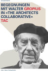 Buchcover Begegnungen mit Walter Gropius in »The Architects Collaborative« TAC