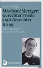 Buchcover Max Josef Metzger: Gerechter Friede statt Gerechter Krieg