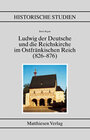 Buchcover Ludwig der Deutsche und die Reichskirche im Ostfränkischen Reich (826-876)