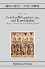 Buchcover Zwischen Königsabsetzung und Erbreichsplan