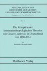 Buchcover Die Rezeption der kriminalanthropologischen Theorien von Cesare Lombroso in Deutschland von 1880-1914