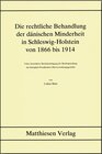 Buchcover Die rechtliche Behandlung der dänischen Minderheit in Schleswig-Holstein von 1866 bis 1914