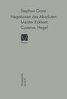 Buchcover Negationen des Absoluten: Meister Eckhart, Cusanus, Hegel