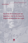 Buchcover Das freie Sich-Entlassen der logischen Idee in die Natur in Hegels „Wissenschaft der Logik“