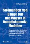 Buchcover Strömungen von Dampf, Luft und Wasser in Dampflokomotiv-Modellen