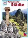 Buchcover Was ist was, Band 014: Versunkene Städte