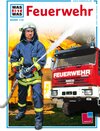 Buchcover Was ist was, Band 114: Feuerwehr