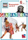 Buchcover Was ist was Wissensschatz von A-Z: G wie ... Gladiatoren