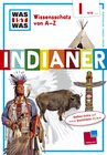 Buchcover Was ist was Wissensschatz von A-Z: I wie ... Indianer